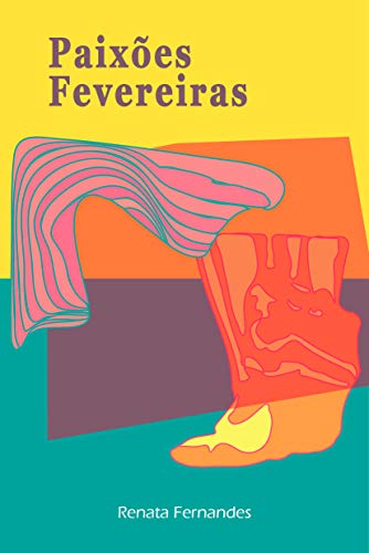 Ler Paixões Fevereiras, do autor Renata Fernandes